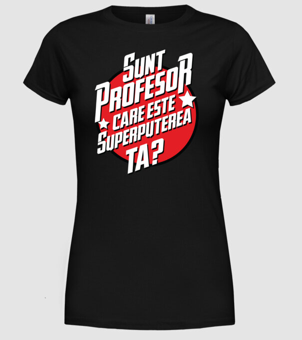 sunt profesor, care este superputerea ta? model negru pe tricou