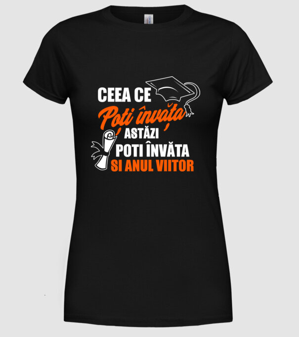 ceea ce poți învăța astăzi, poți învăța și anul viitor model negru pe tricou