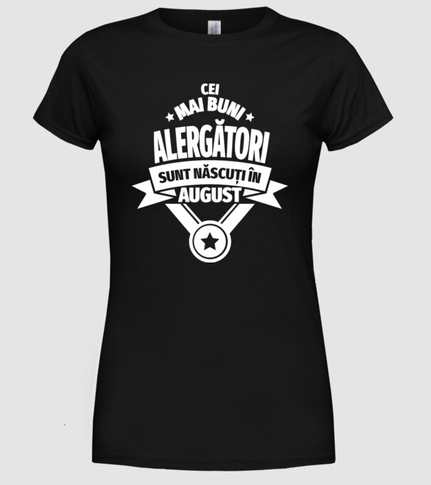 Cei mai buni alergători sunt născuți în August model negru pe tricou