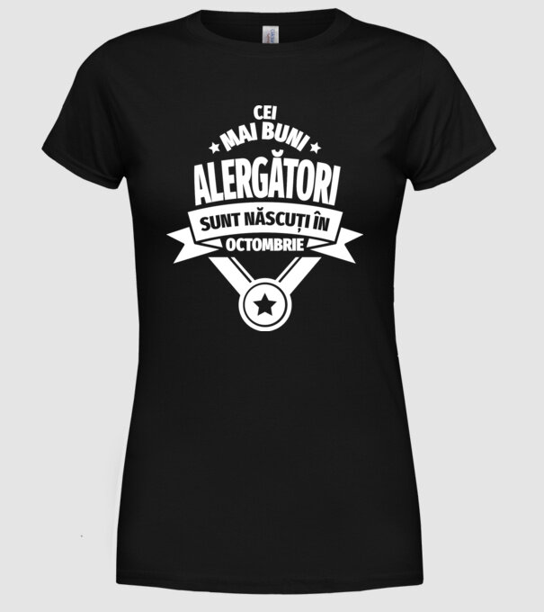 Cei mai buni alergători sunt născuți în Octombrie model negru pe tricou