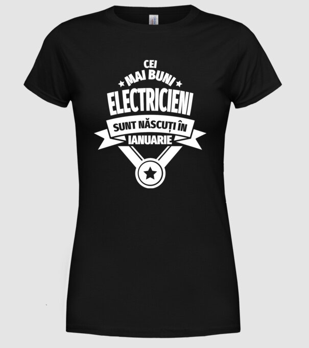 Cei mai buni electricieni sunt născuți în Ianuarie model negru pe tricou