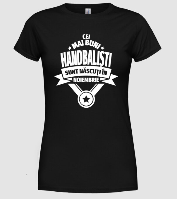 Cei mai buni handbaliști sunt născuți în Noiembrie model negru pe tricou