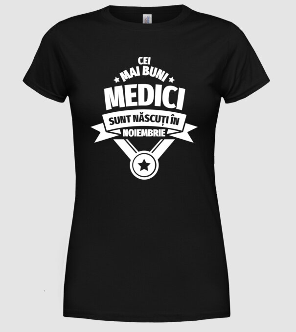 Cei mai buni medici sunt născuți în Noiembrie model negru pe tricou