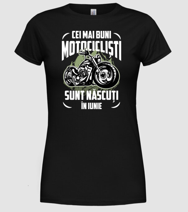 Cei mai buni motocicliști sunt născuți în Iunie model negru pe tricou