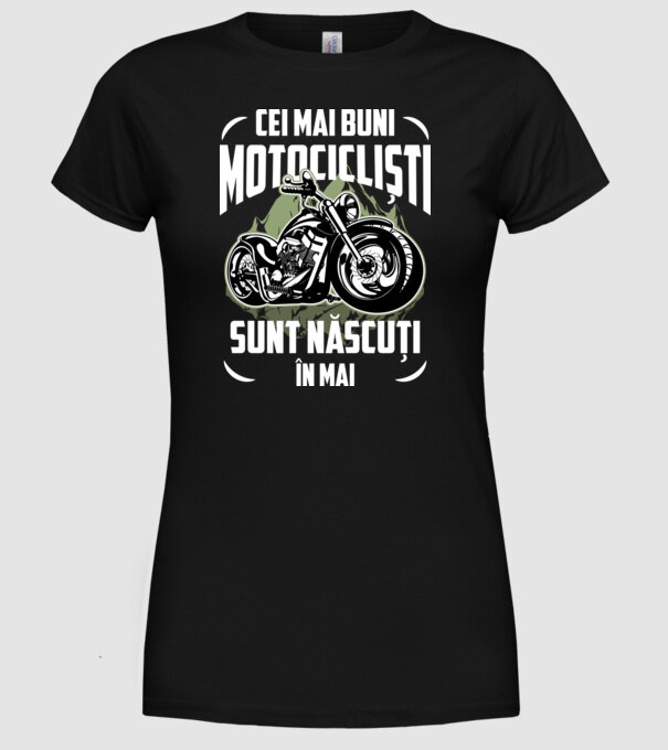 Cei mai buni motocicliști sunt născuți în Mai model negru pe tricou