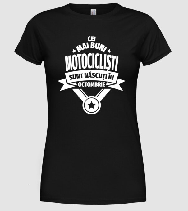 Cei mai buni motocicliști sunt născuți în octombrie model negru pe tricou