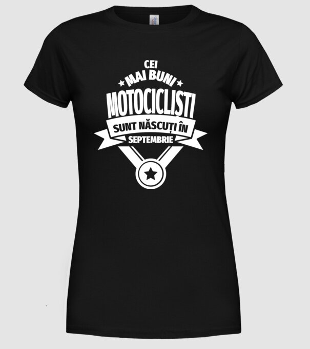 Cei mai buni motocicliști sunt născuți în septembrie model negru pe tricou