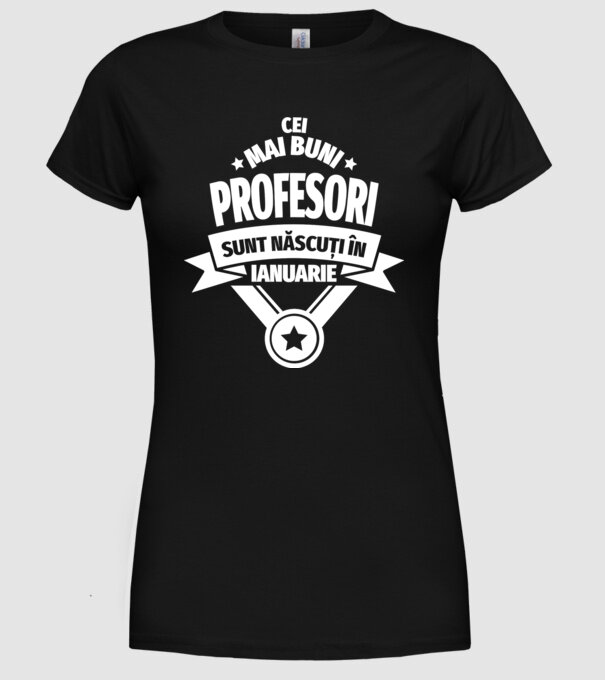 Cei mai buni profesori sunt născuți în Ianuarie model negru pe tricou