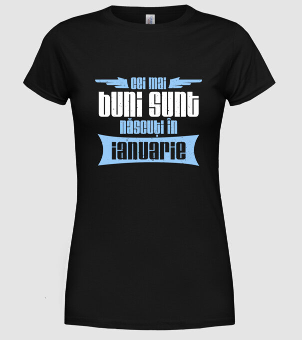 Cei mai buni sunt născuți în ianuarie model negru pe tricou
