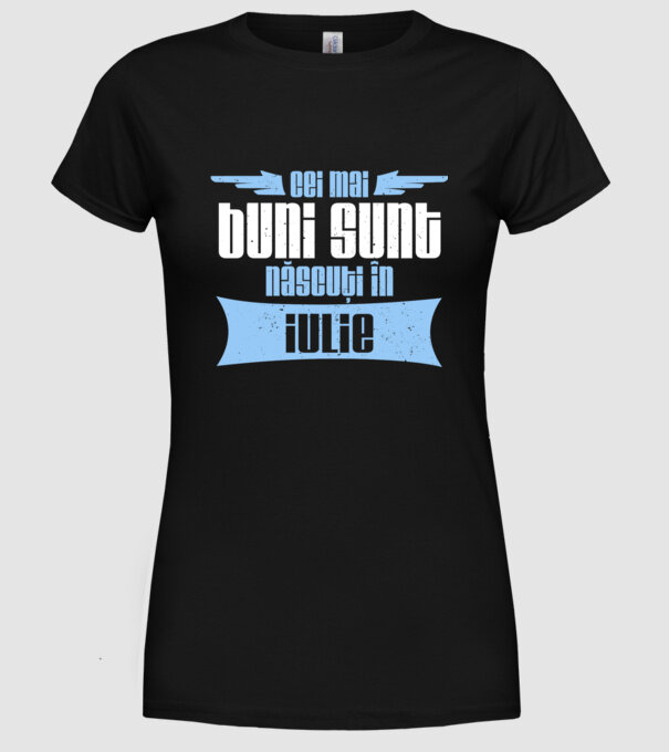Cei mai buni sunt născuți în iulie model negru pe tricou