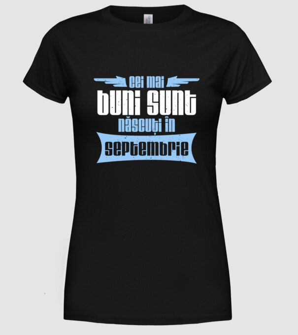 Cei mai buni sunt născuți în septembrie model negru pe tricou