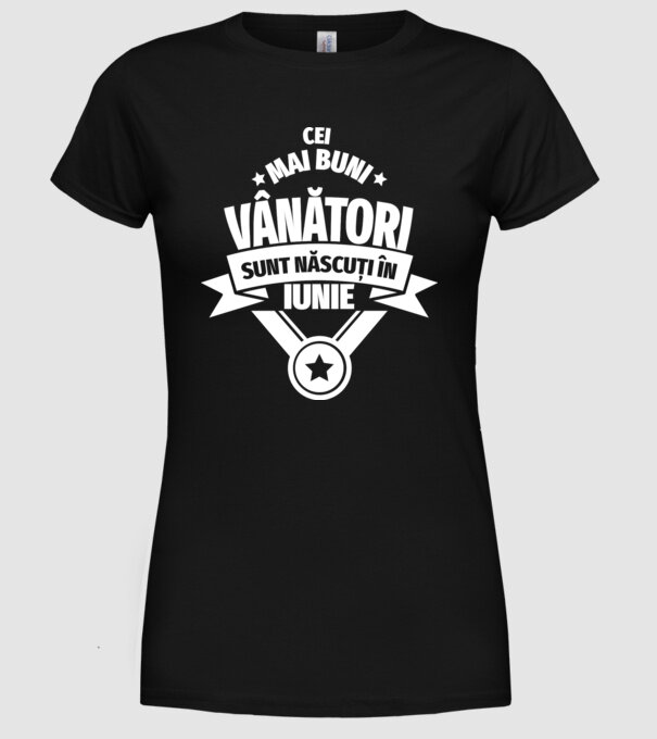 Cei mai buni vânători sunt născuți în Iunie model negru pe tricou