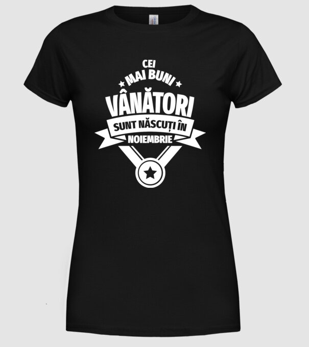 Cei mai buni vânători sunt născuți în Noiembrie model negru pe tricou