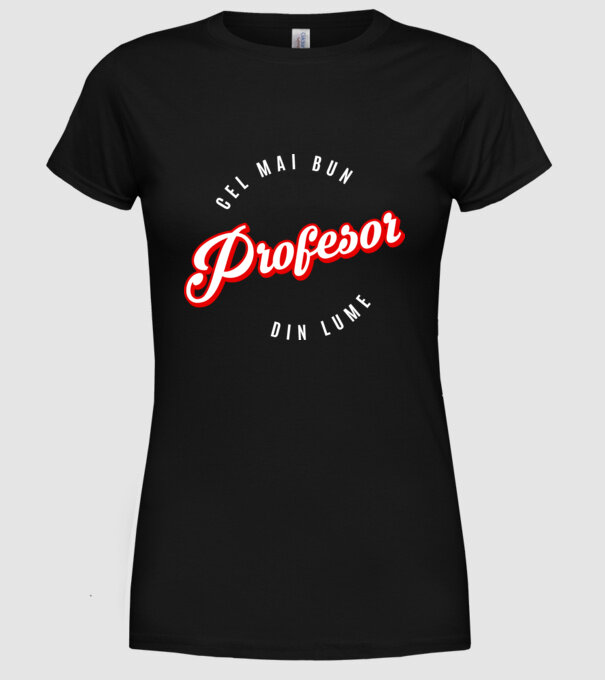 Cel mai bun PROFESOR din lume model negru pe tricou