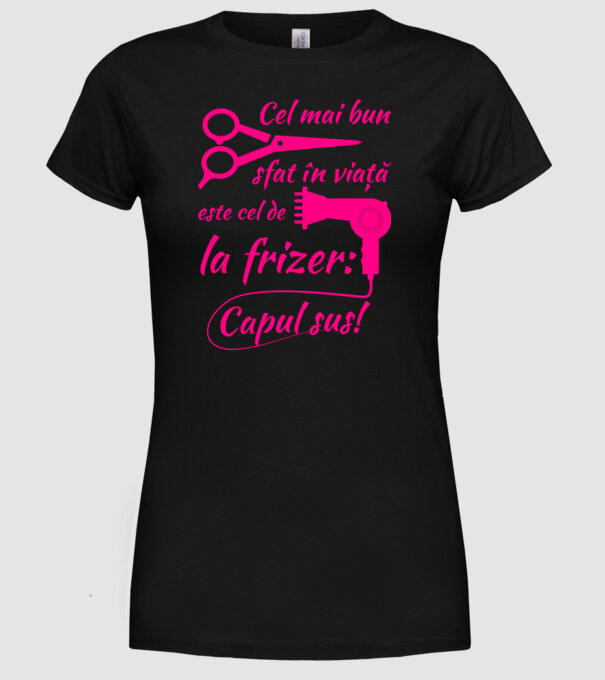 cel mai bun sfat în viață este cel de la frizer: capul sus! model negru pe tricou