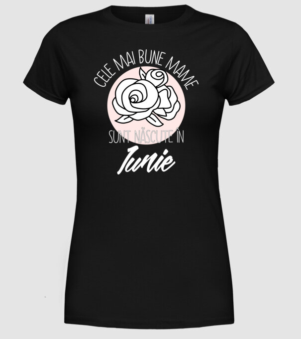 Cele mai bune mame sunt născute în Iunie model negru pe tricou