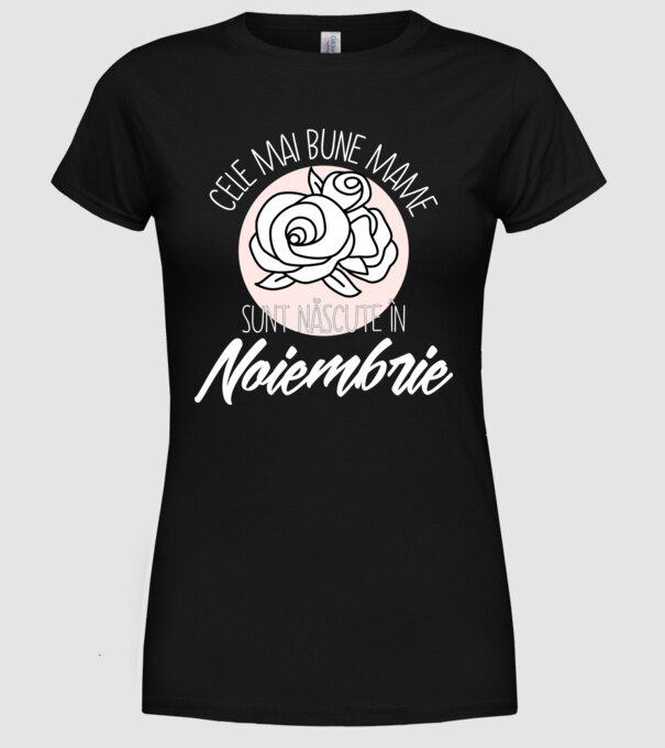 Cele mai bune mame sunt născute în Noiembrie model negru pe tricou