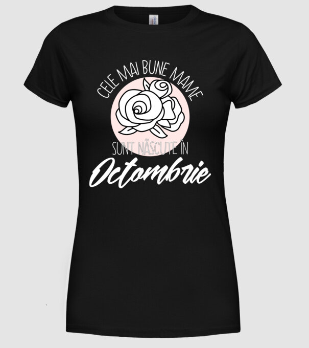 Cele mai bune mame sunt născute Octombrie model negru pe tricou