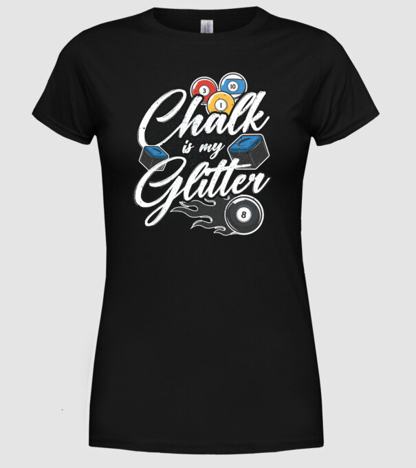 Chalk is my glitter model negru pe tricou