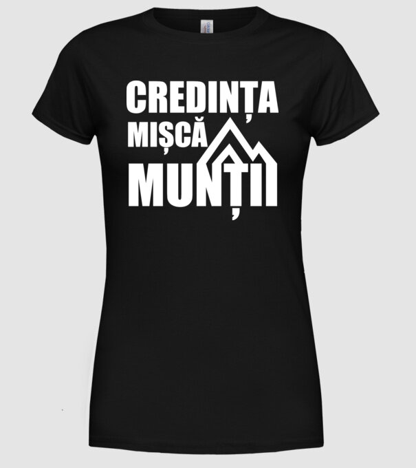 Credința mișcă munții model negru pe tricou
