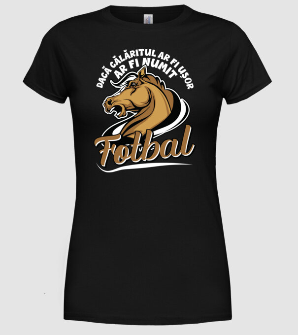 dacă călăritul ar fi ușor ar fi numit fotbal model negru pe tricou