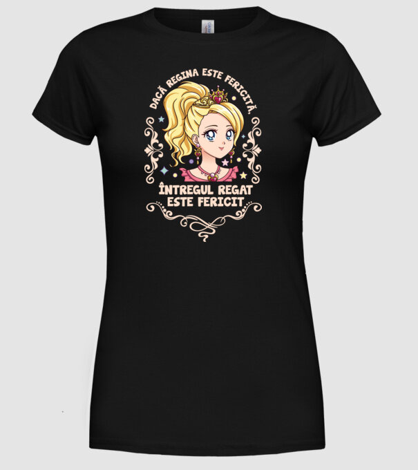 Dacă regina este fericită, întregul regat este fericit. model negru pe tricou