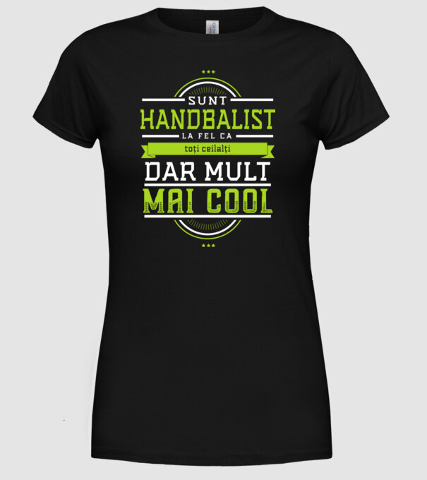 sunt handbalist, la fel ca toți ceilalți, dar mult mai cool model negru pe tricou
