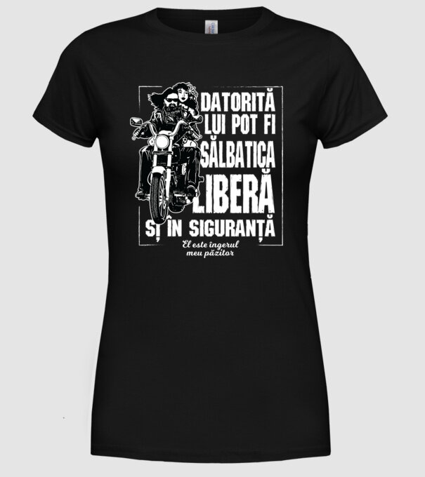 datorită ei pot fi sălbatic, liber și în siguranță - ea este îngerul meu păzitor model negru pe tricou