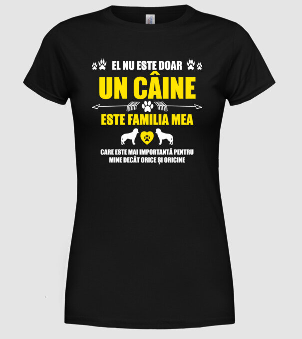 el nu este doar un câine, este familia mea, care este mai importantă pentru mine decât orice și oricine model negru pe tricou