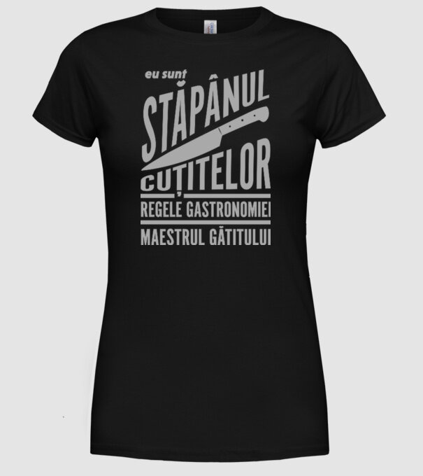 eu sunt stăpânul cuțitelor, regele gastronomiei, maestrul gătitului model negru pe tricou