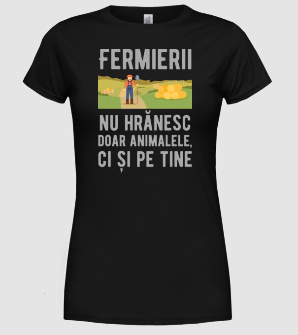 Fermierii nu hrănesc doar animalele, ci și pe tine model negru pe tricou