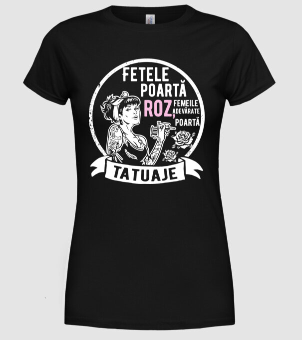 Fetele poartă roz, femeile adevărate poartă tatuaje model negru pe tricou