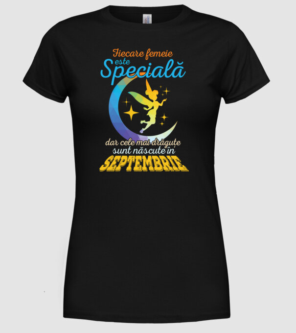 Fiecare femeie este specială, dar cele mai drăguțe sunt născute în septembrie model negru pe tricou