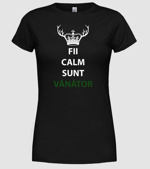fii calm, sunt vânător model negru pe tricou