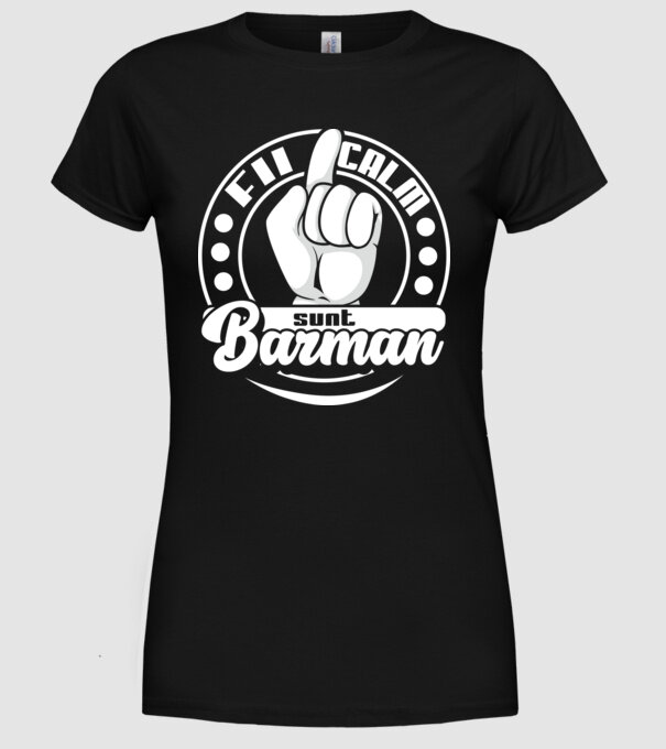 Fii calm... sunt barman model negru pe tricou