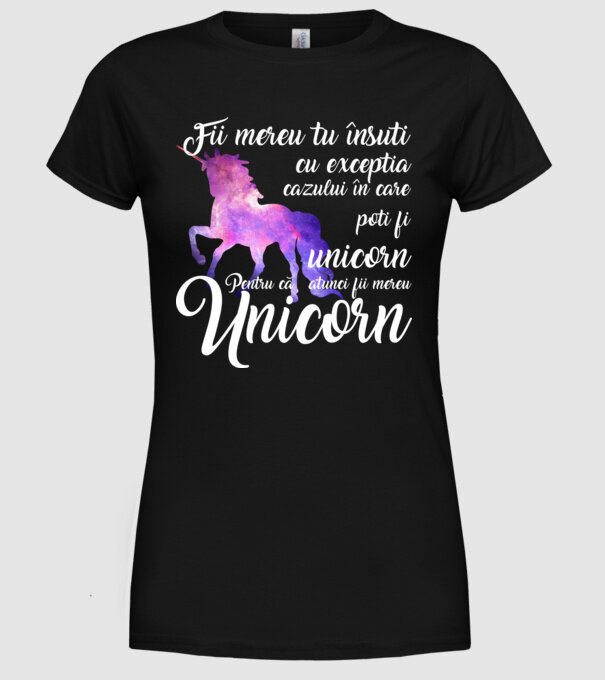 fii mereu tu însuți, cu excepția cazului în care poți fi unicorn, pentru că atunci fii mereu unicorn model negru pe tricou