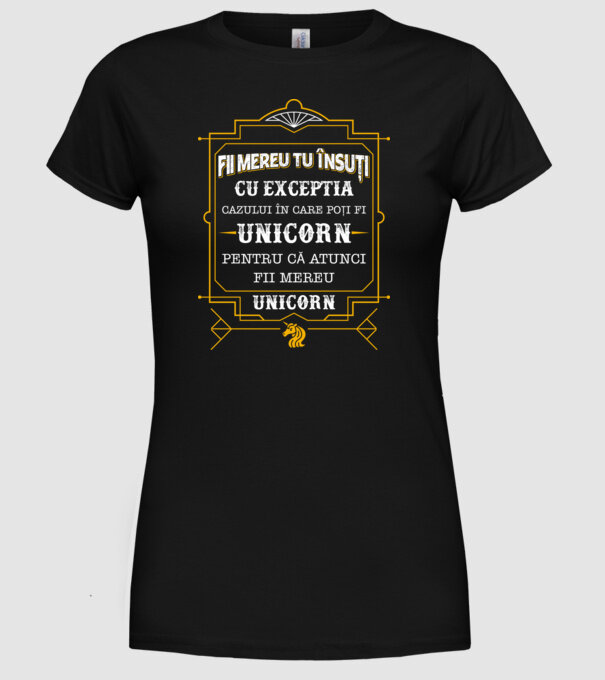 Fii mereu tu însuți, cu excepția cazului în care poți fi unicorn, pentru că atunci fii mereu unicorn! model negru pe tricou