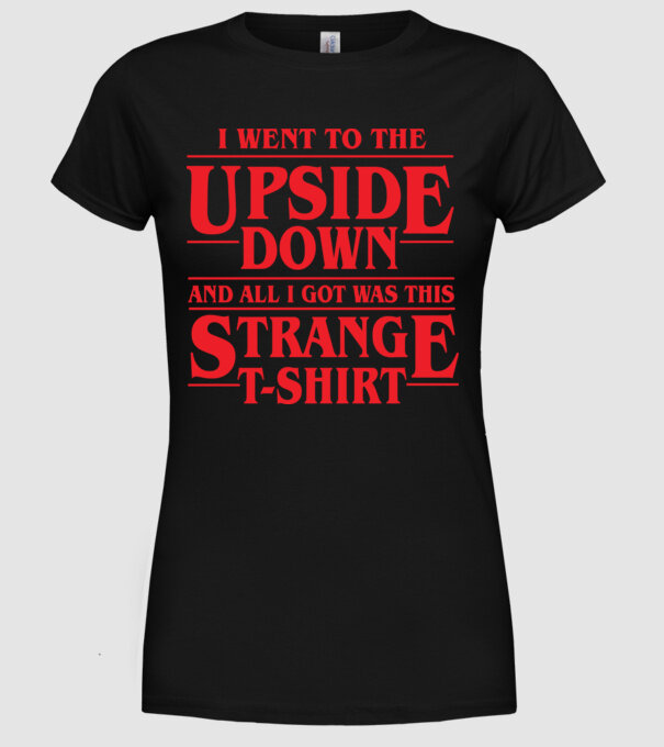 i went to the upside down model negru pe tricou