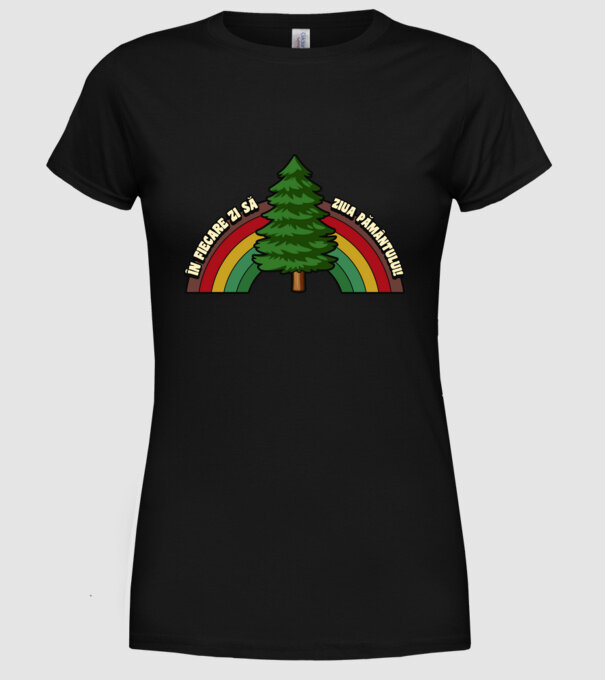 În fiecare zi - să fie Ziua Pământului! model negru pe tricou