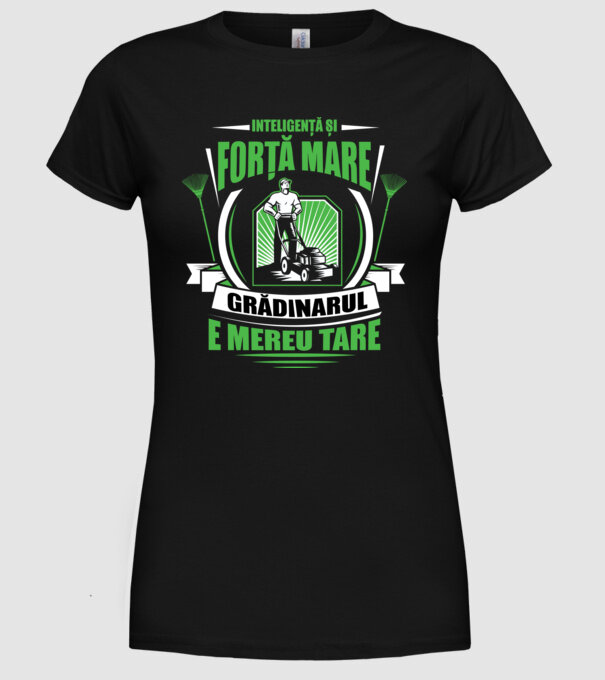 Inteligență și forță mare, grădinarul e mereu tare model negru pe tricou