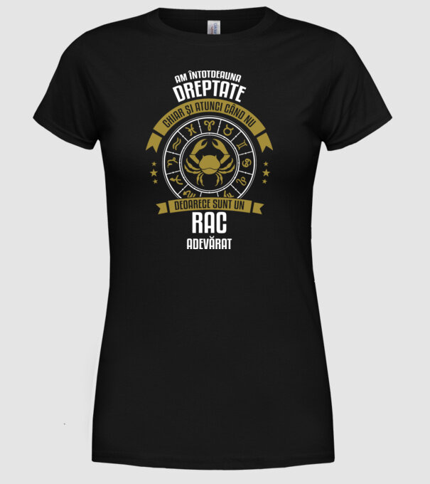 Întotdeauna am dreptate. Chiar și atunci, când nu am, deoarece sunt din zodia rac. model negru pe tricou