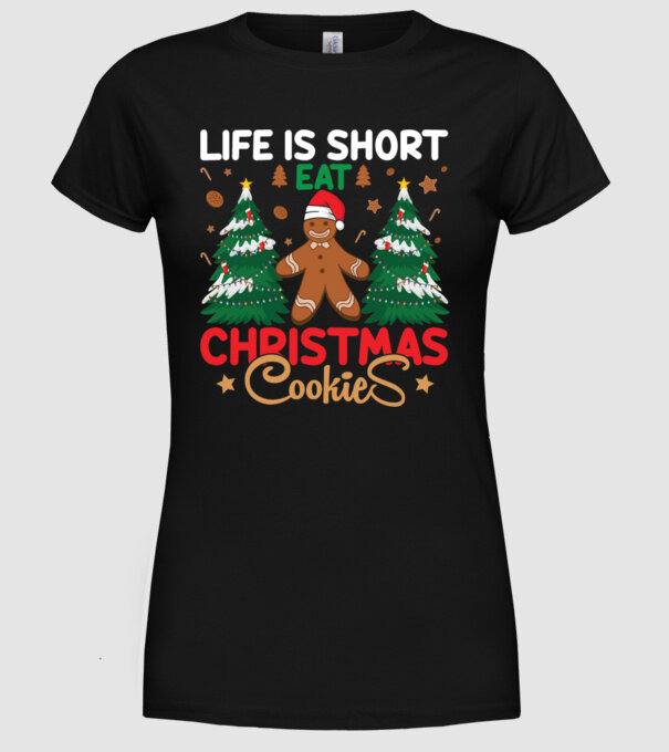 Life is short - eat christmas cookies model negru pe tricou