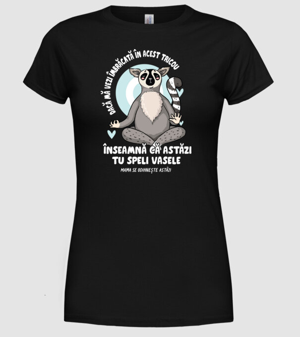 Dacă o vezi îmbrăcată în acest tricou, înseamnă că astăzi tu speli vasele. Mama se odihnește astăzi. model negru pe tricou