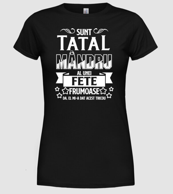 Sunt tatăl mândru al unei fete frumoase - da, ea mi-a dat acest tricou model negru pe tricou
