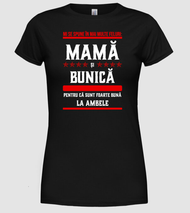 mi se spune în mai multe feluri: mamă și bunică, pentru că sunt foarte bună la ambele model negru pe tricou