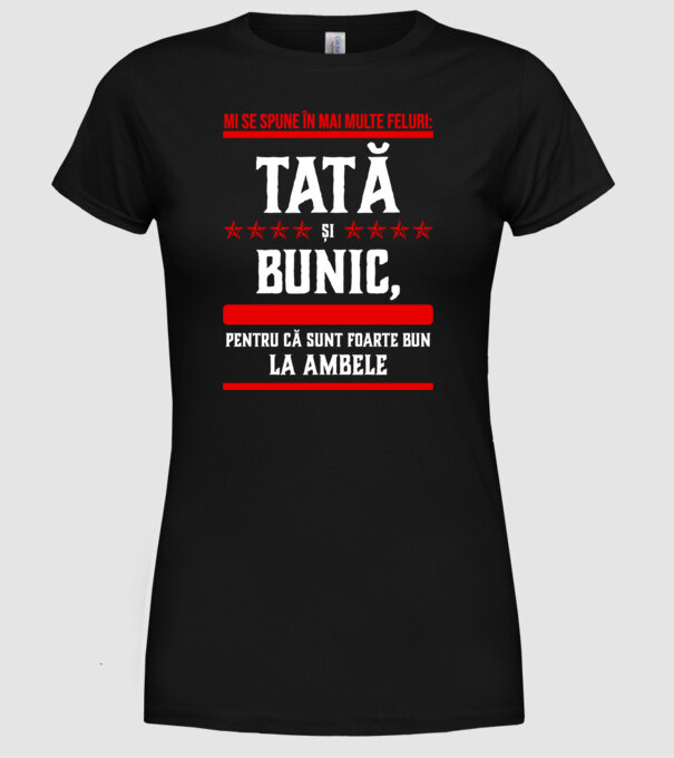 mi se spune în mai multe feluri: tată și bunic, pentru că sunt foarte bun la ambele model negru pe tricou