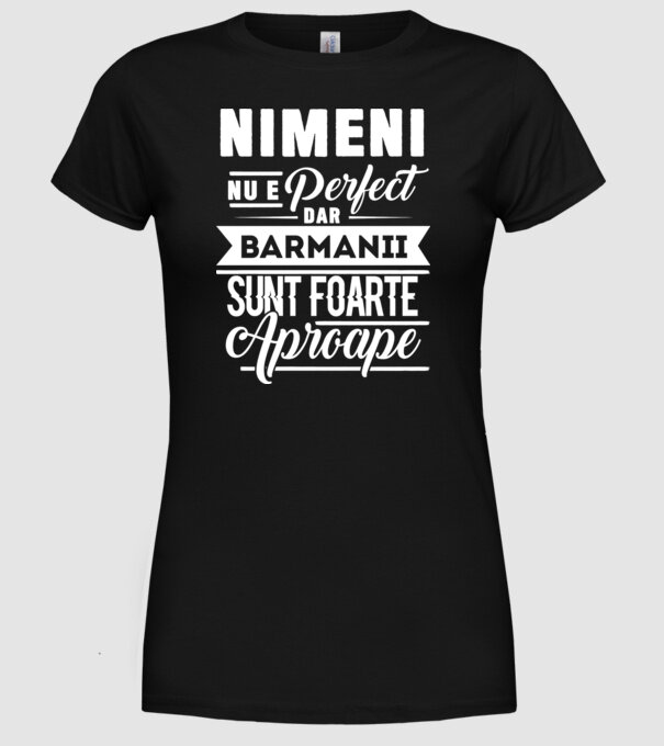 Nimeni nu e perfect, dar barmanii sunt foarte aproape model negru pe tricou