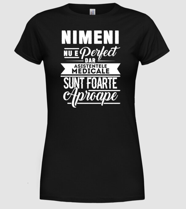 Nimeni nu e perfect, dar asistentele medicale sunt foarte aproape model negru pe tricou