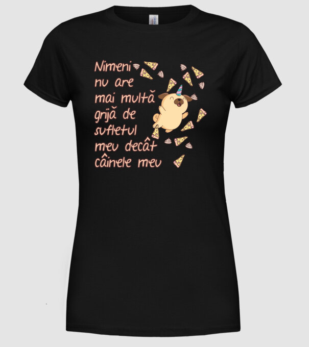 Nimic nu are mai multă grijă de sufletul meu decât câinele meu model negru pe tricou