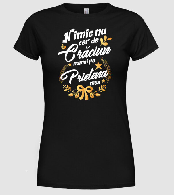 nimic nu cer de Crăciun, numai pe prietena mea model negru pe tricou